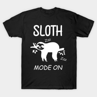 Cute Sloth Mode on - Funny Sloth T-Shirt